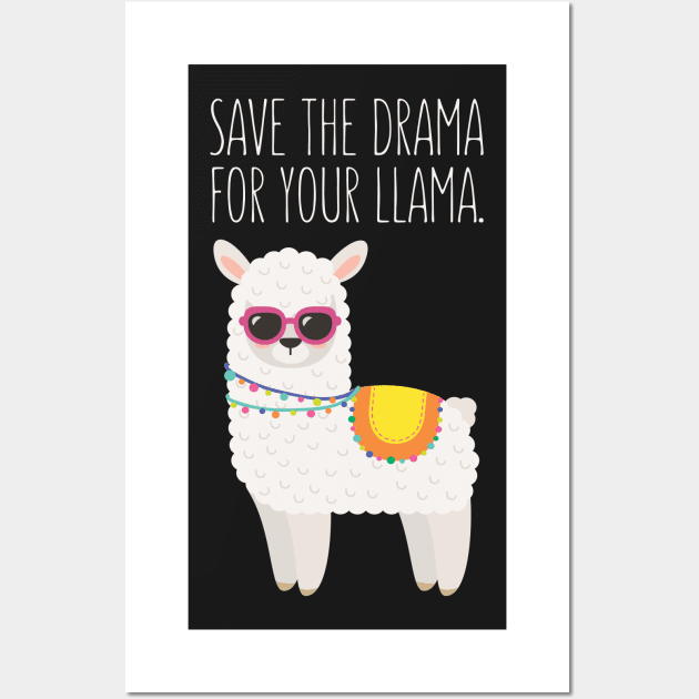 Save The Drama For Your Llama - Funny Llama Wall Art by kdpdesigns